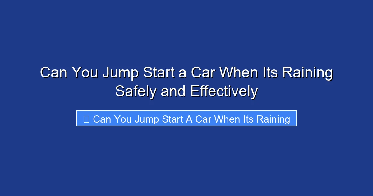 Can You Jump Start a Car When Its Raining Safely and Effectively