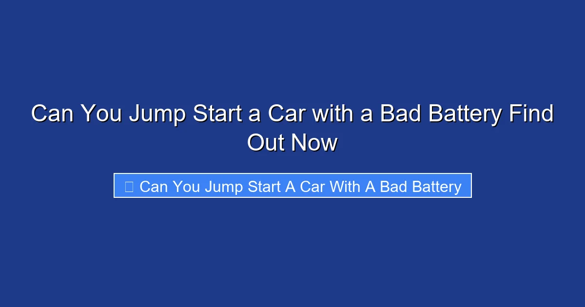 Can You Jump Start a Car with a Bad Battery Find Out Now