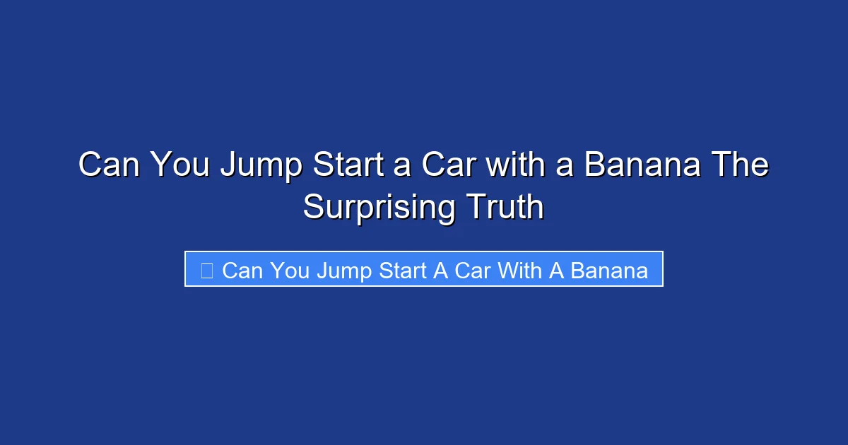 Can You Jump Start a Car with a Banana The Surprising Truth