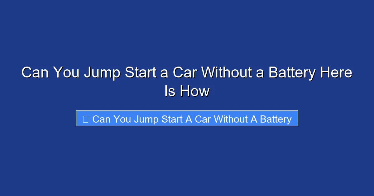 Can You Jump Start a Car Without a Battery Here Is How