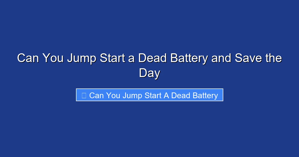 Can You Jump Start a Dead Battery and Save the Day