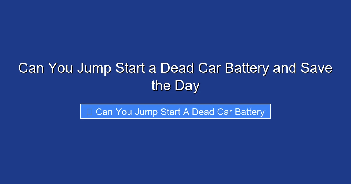 Can You Jump Start a Dead Car Battery and Save the Day