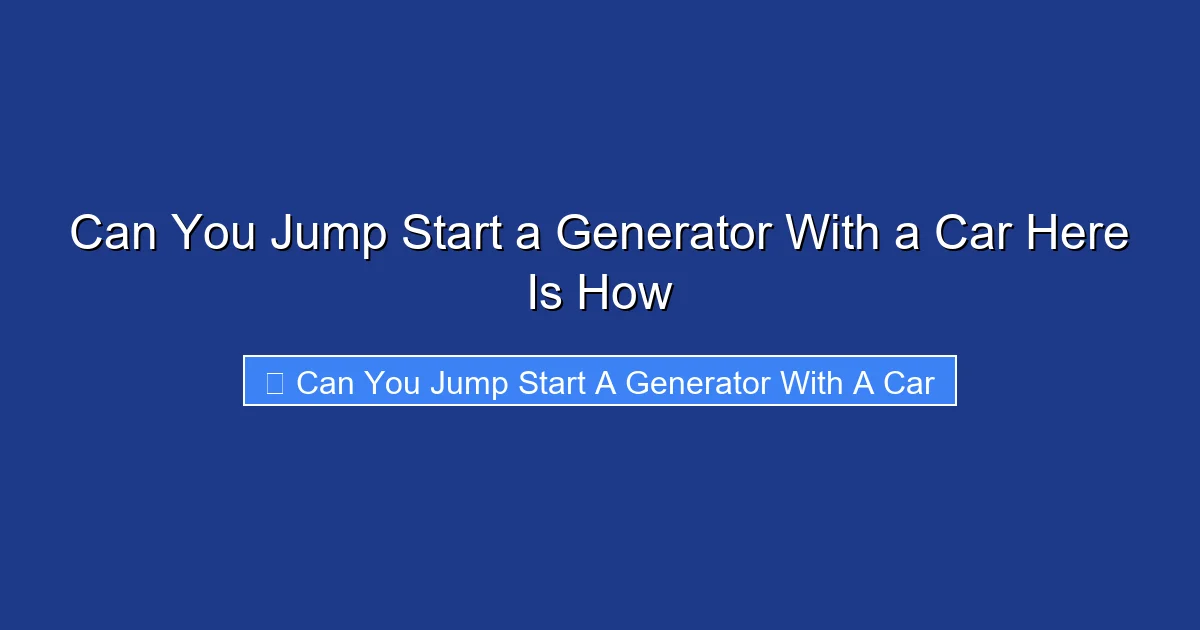 Can You Jump Start a Generator With a Car Here Is How