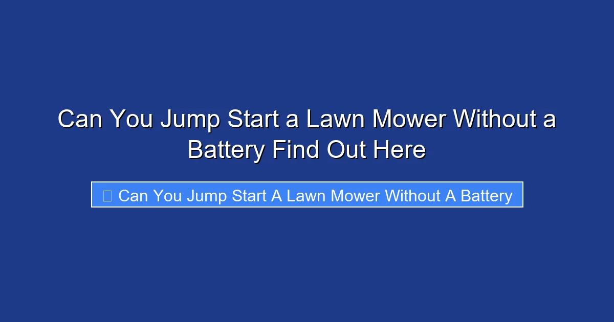 Can You Jump Start a Lawn Mower Without a Battery Find Out Here