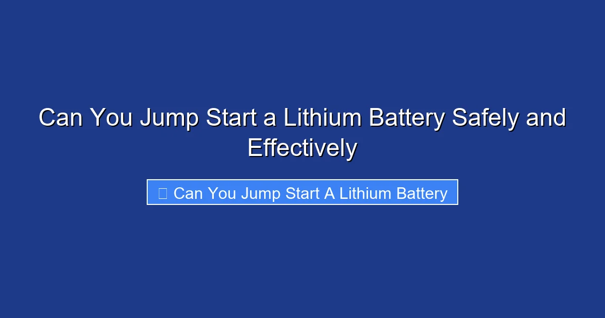 Can You Jump Start a Lithium Battery Safely and Effectively