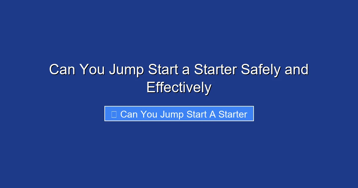 Can You Jump Start a Starter Safely and Effectively