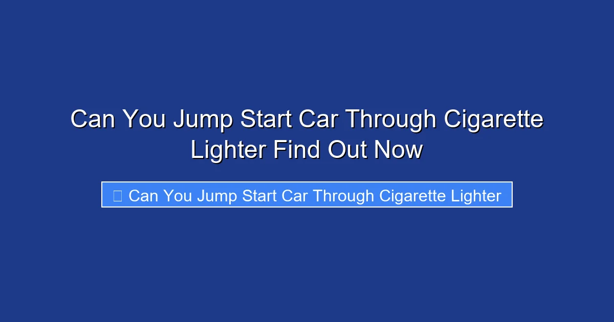 Can You Jump Start Car Through Cigarette Lighter Find Out Now