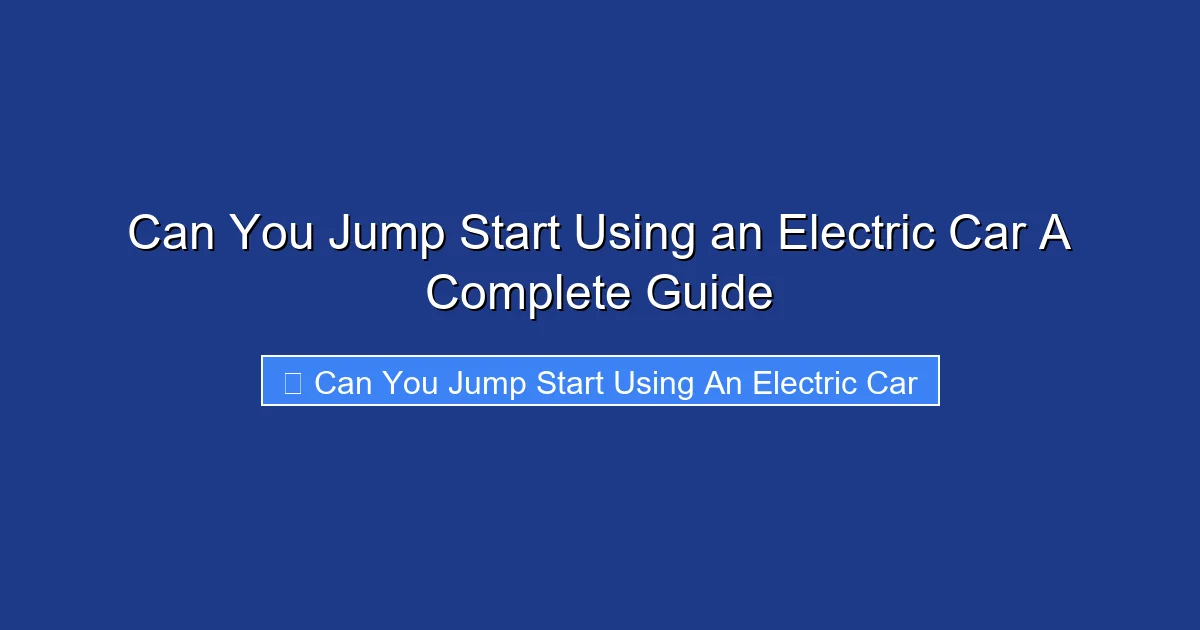 Can You Jump Start Using an Electric Car A Complete Guide