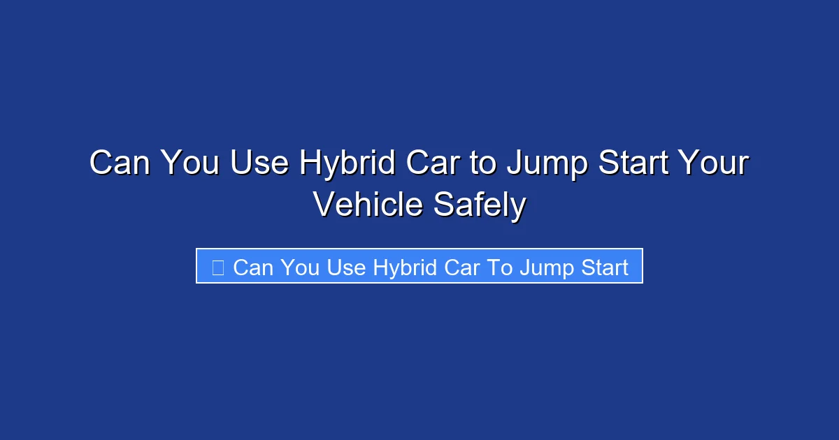 Can You Use Hybrid Car to Jump Start Your Vehicle Safely
