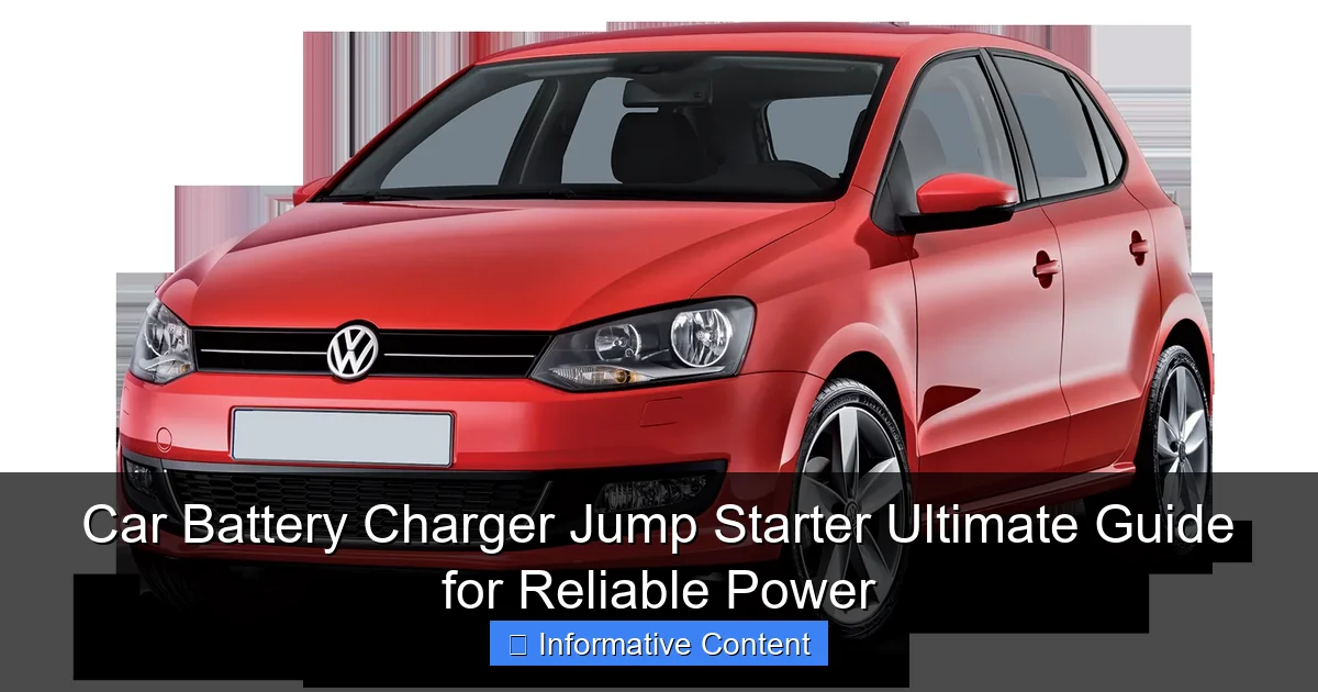 Car Battery Charger Jump Starter Ultimate Guide for Reliable Power