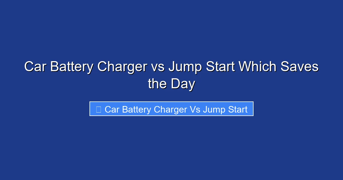 Car Battery Charger vs Jump Start Which Saves the Day