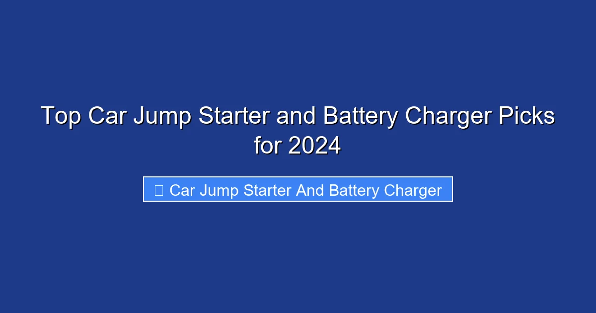 Top Car Jump Starter and Battery Charger Picks for 2024