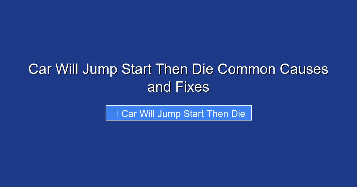 Car Will Jump Start Then Die Common Causes and Fixes