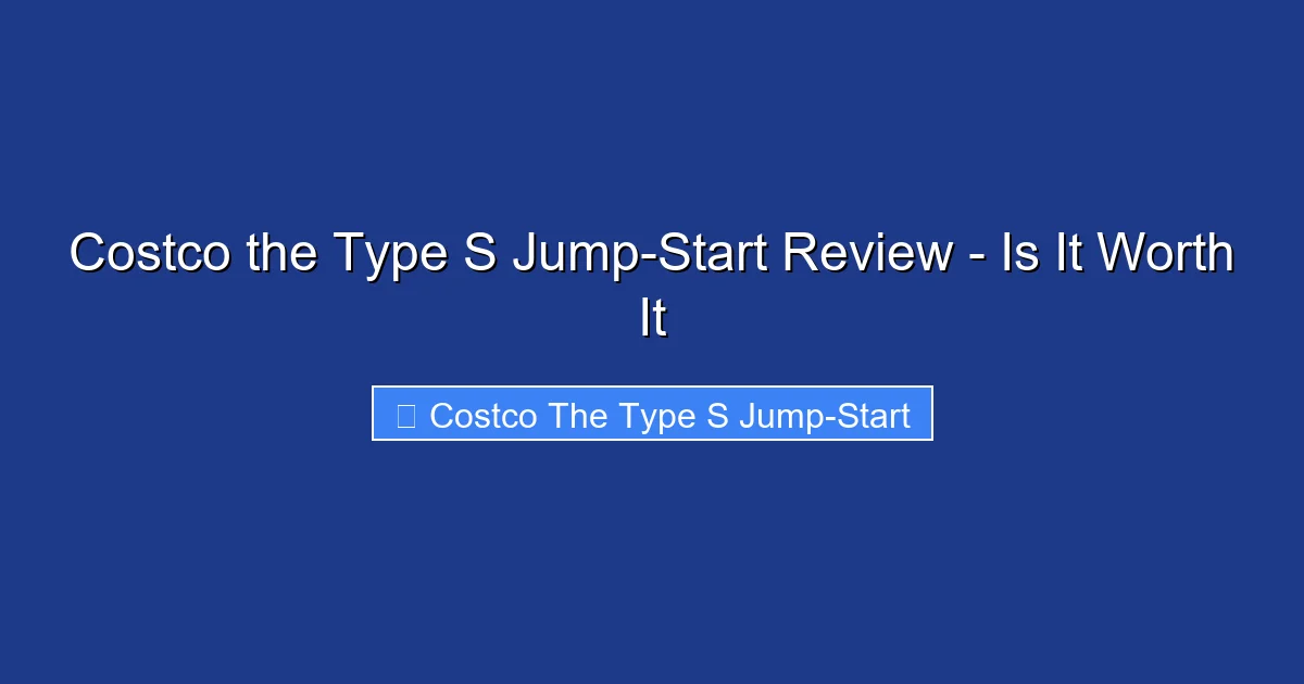 Costco the Type S Jump-Start Review - Is It Worth It