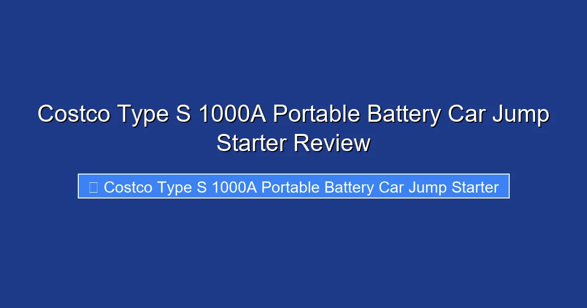 Costco Type S 1000A Portable Battery Car Jump Starter Review