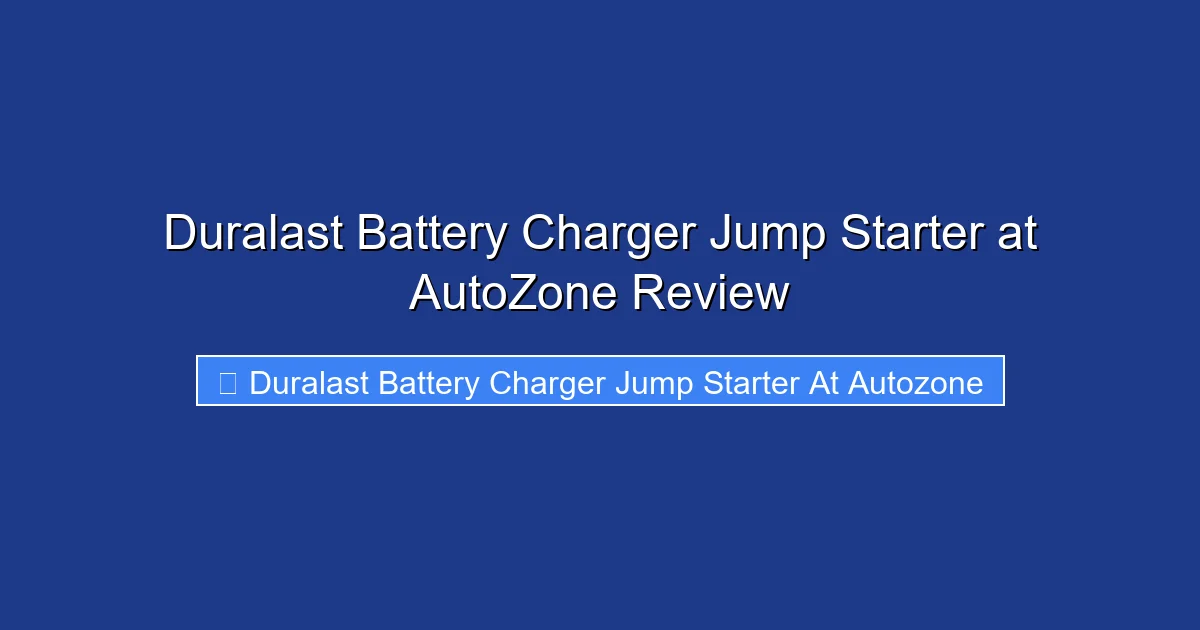 Duralast Battery Charger Jump Starter at AutoZone Review