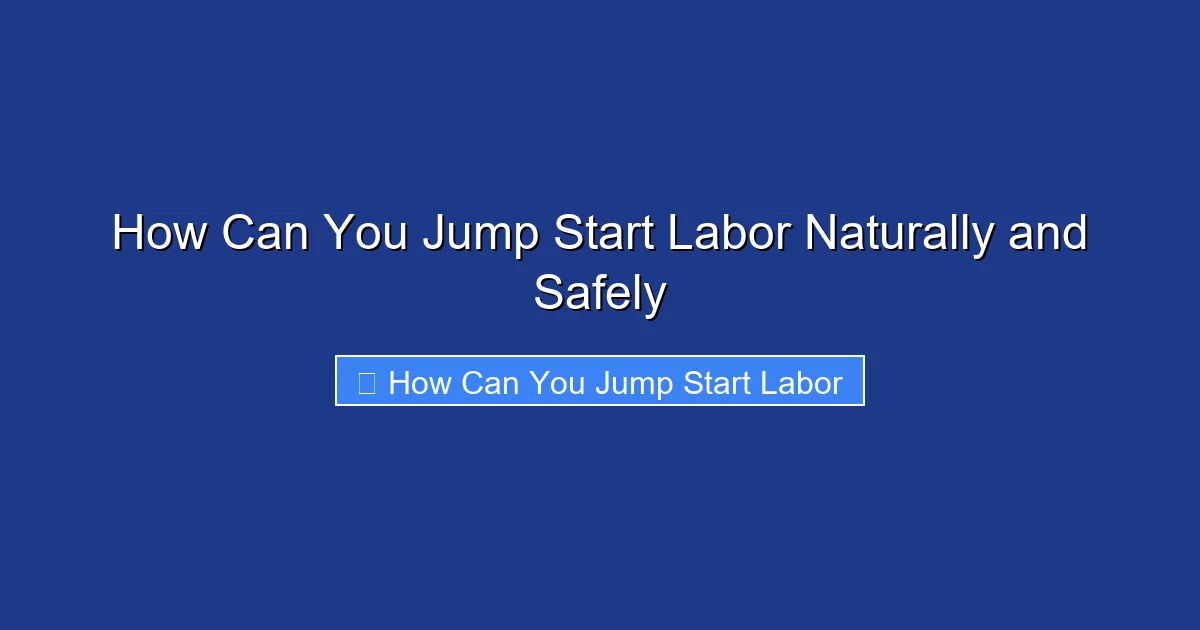 How Can You Jump Start Labor Naturally and Safely