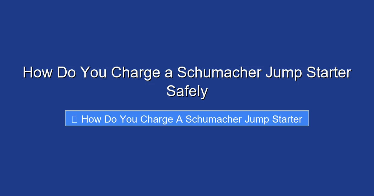 How Do You Charge a Schumacher Jump Starter Safely