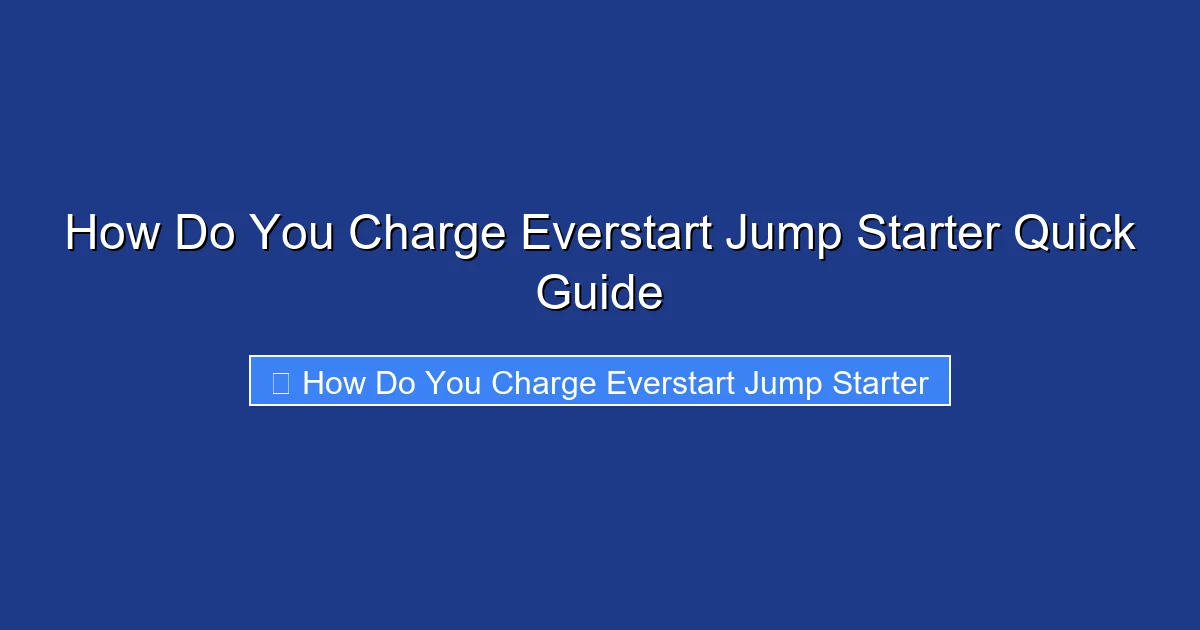 How Do You Charge Everstart Jump Starter Quick Guide