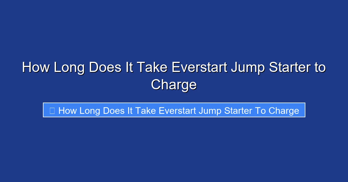 How Long Does It Take Everstart Jump Starter to Charge