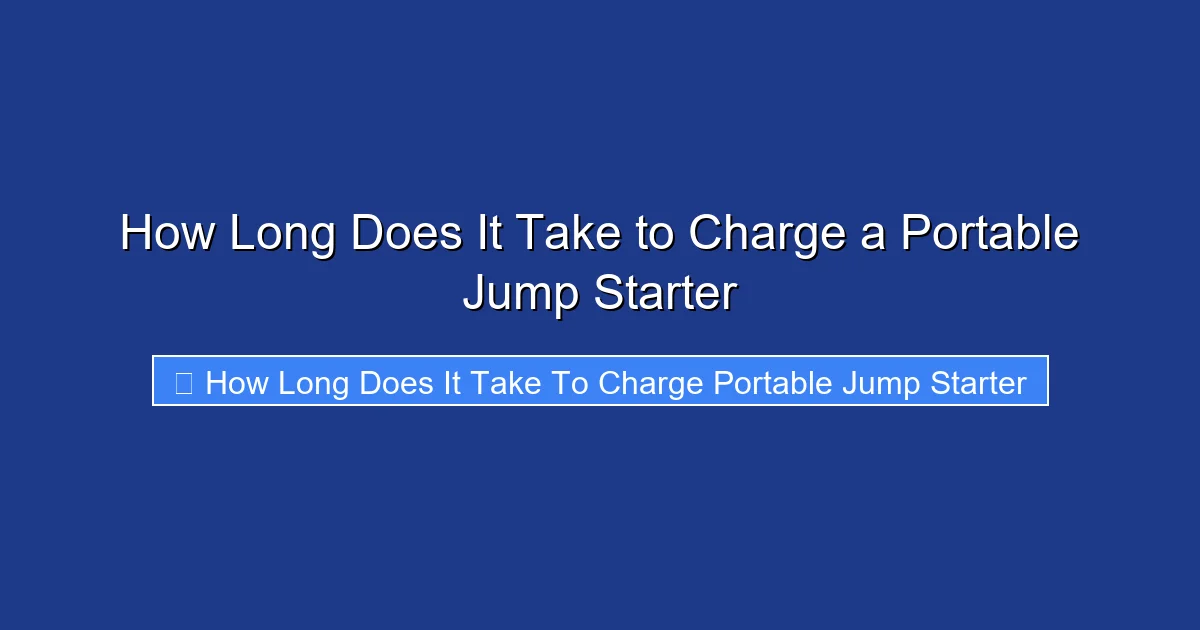 How Long Does It Take to Charge a Portable Jump Starter