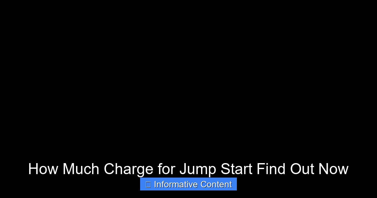 How Much Charge for Jump Start Find Out Now