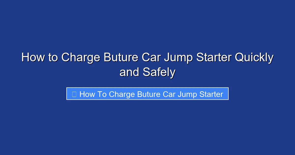 How to Charge Buture Car Jump Starter Quickly and Safely