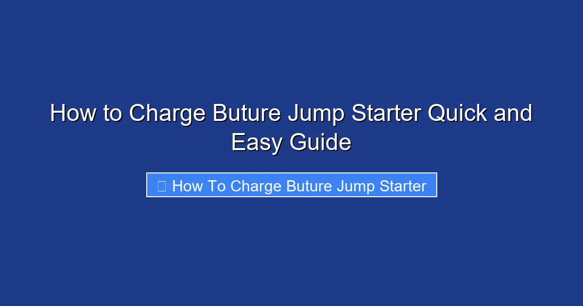 How to Charge Buture Jump Starter Quick and Easy Guide