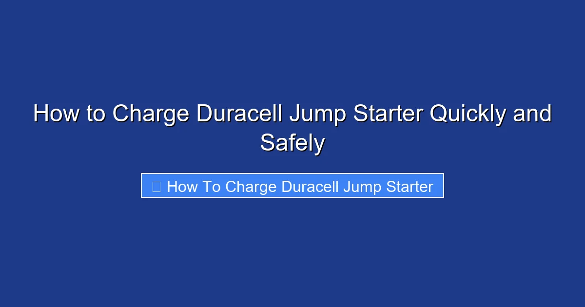 How to Charge Duracell Jump Starter Quickly and Safely