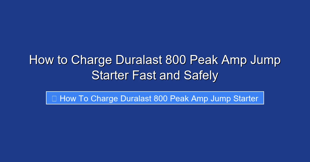 How to Charge Duralast 800 Peak Amp Jump Starter Fast and Safely