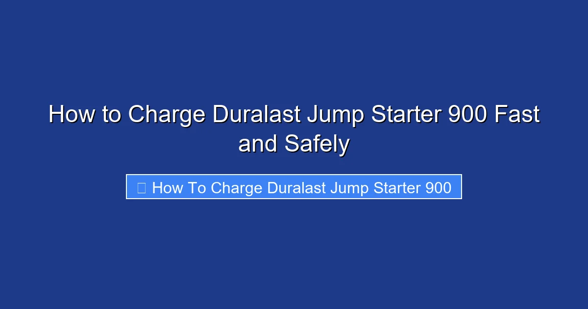 How to Charge Duralast Jump Starter 900 Fast and Safely