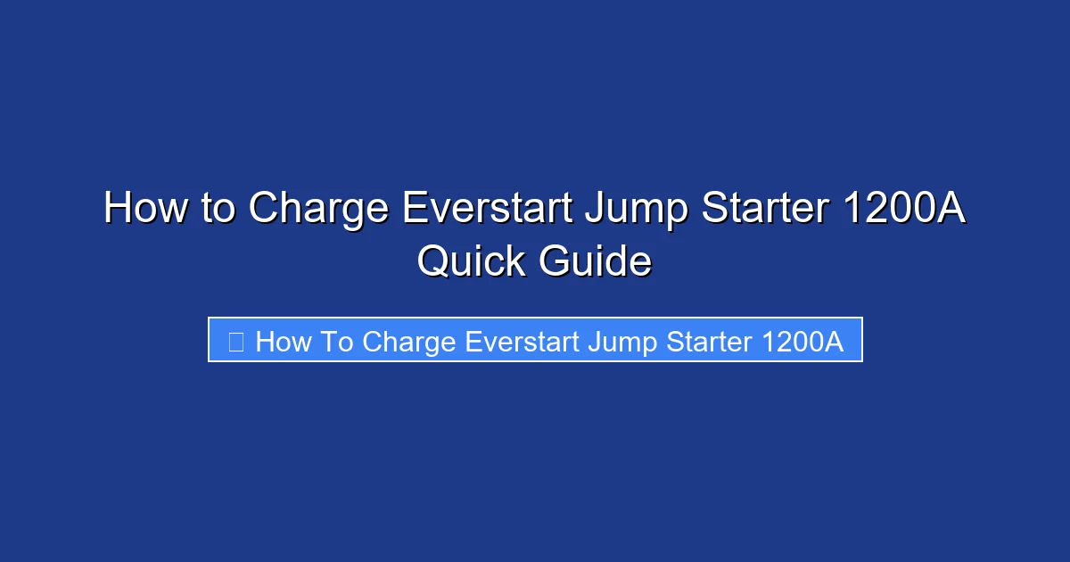 How to Charge Everstart Jump Starter 1200A Quick Guide
