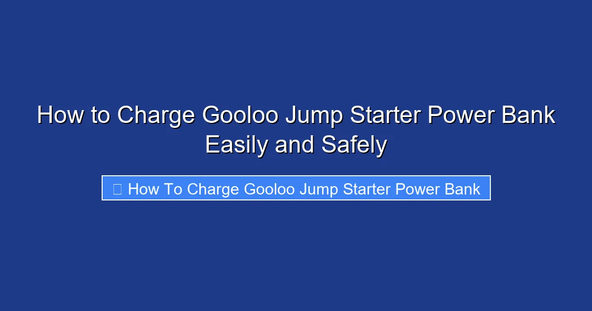 How to Charge Gooloo Jump Starter Power Bank Easily and Safely