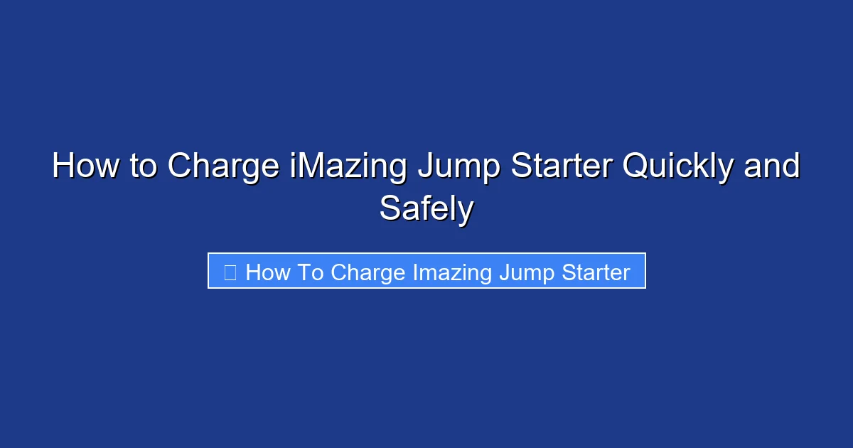 How to Charge iMazing Jump Starter Quickly and Safely