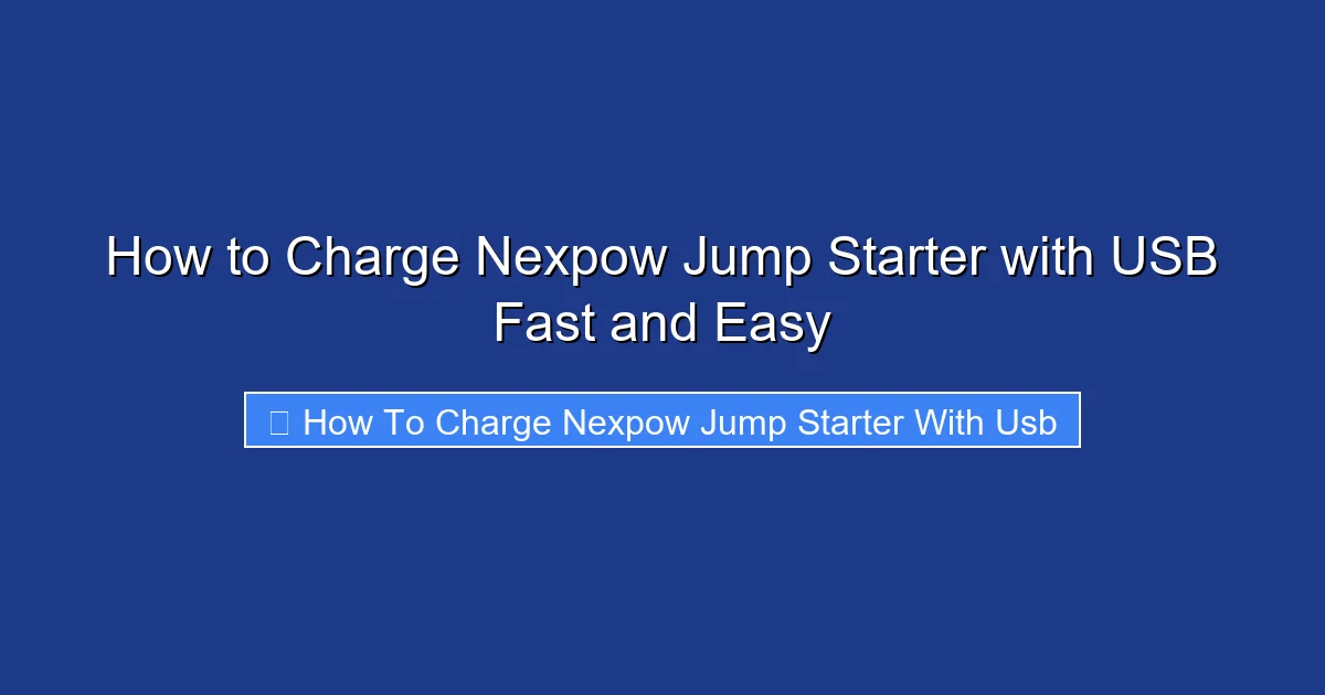 How to Charge Nexpow Jump Starter with USB Fast and Easy