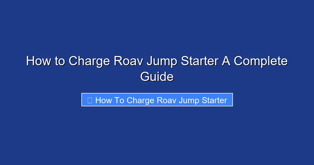 How to Charge Roav Jump Starter A Complete Guide