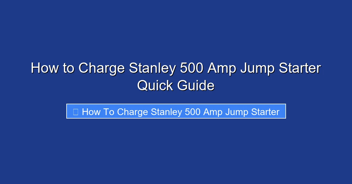 How to Charge Stanley 500 Amp Jump Starter Quick Guide