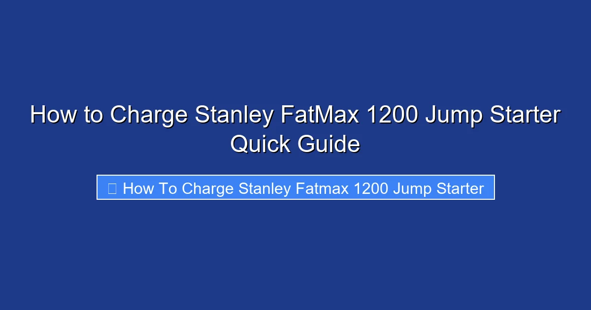 How to Charge Stanley FatMax 1200 Jump Starter Quick Guide