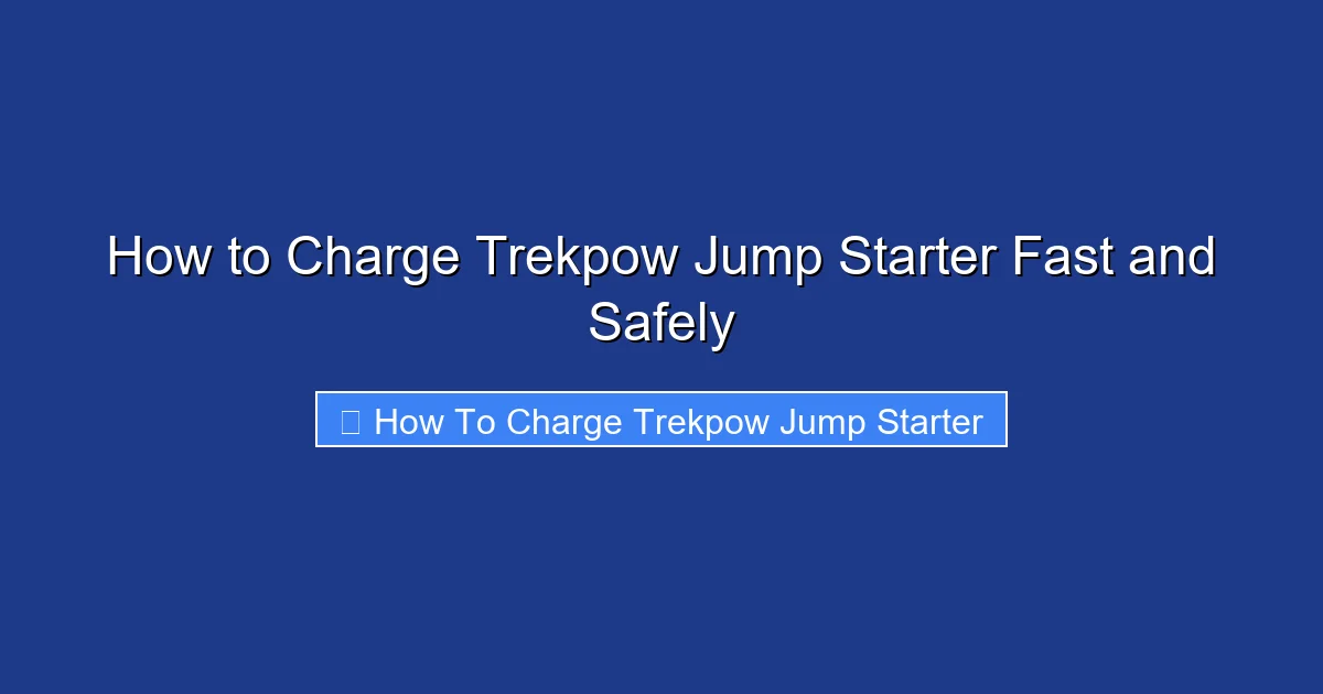 How to Charge Trekpow Jump Starter Fast and Safely