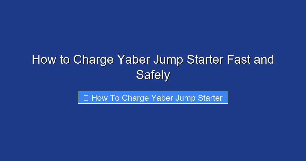 How to Charge Yaber Jump Starter Fast and Safely