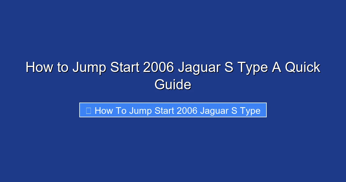 How to Jump Start 2006 Jaguar S Type A Quick Guide