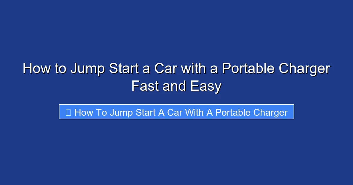 How to Jump Start a Car with a Portable Charger Fast and Easy