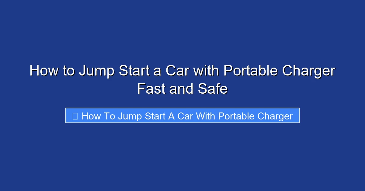 How to Jump Start a Car with Portable Charger Fast and Safe