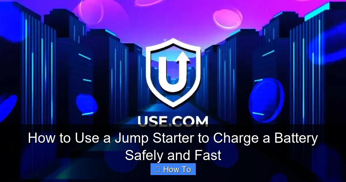 How to Use a Jump Starter to Charge a Battery Safely and Fast