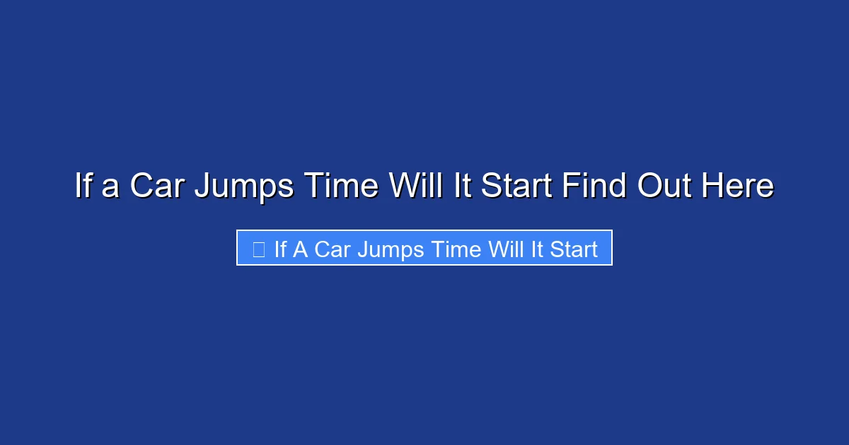 If a Car Jumps Time Will It Start Find Out Here