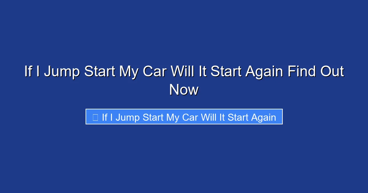 If I Jump Start My Car Will It Start Again Find Out Now