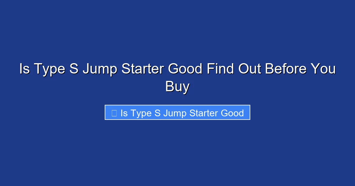 Is Type S Jump Starter Good Find Out Before You Buy