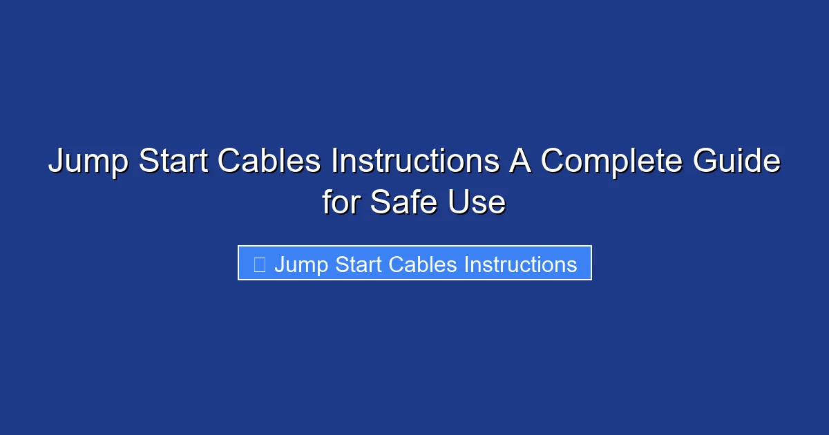 Jump Start Cables Instructions A Complete Guide for Safe Use