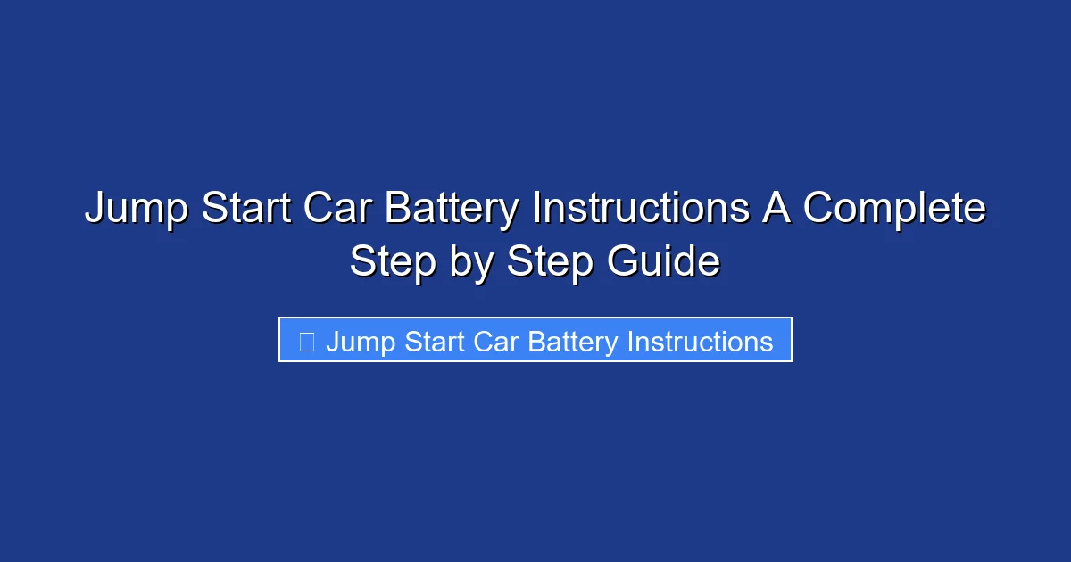 Jump Start Car Battery Instructions A Complete Step by Step Guide