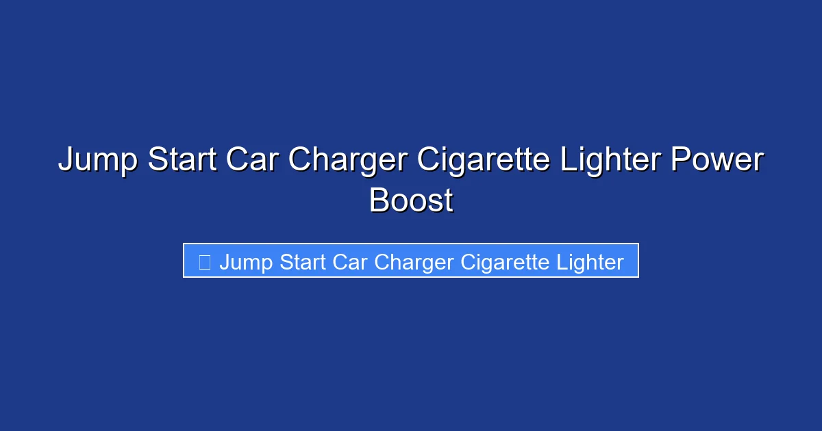 Jump Start Car Charger Cigarette Lighter Power Boost